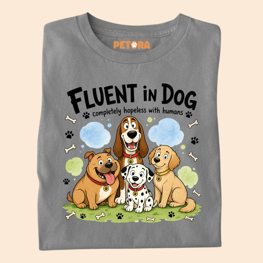 Fluent in Dog, Completely Hopeless with Humans T Shirt