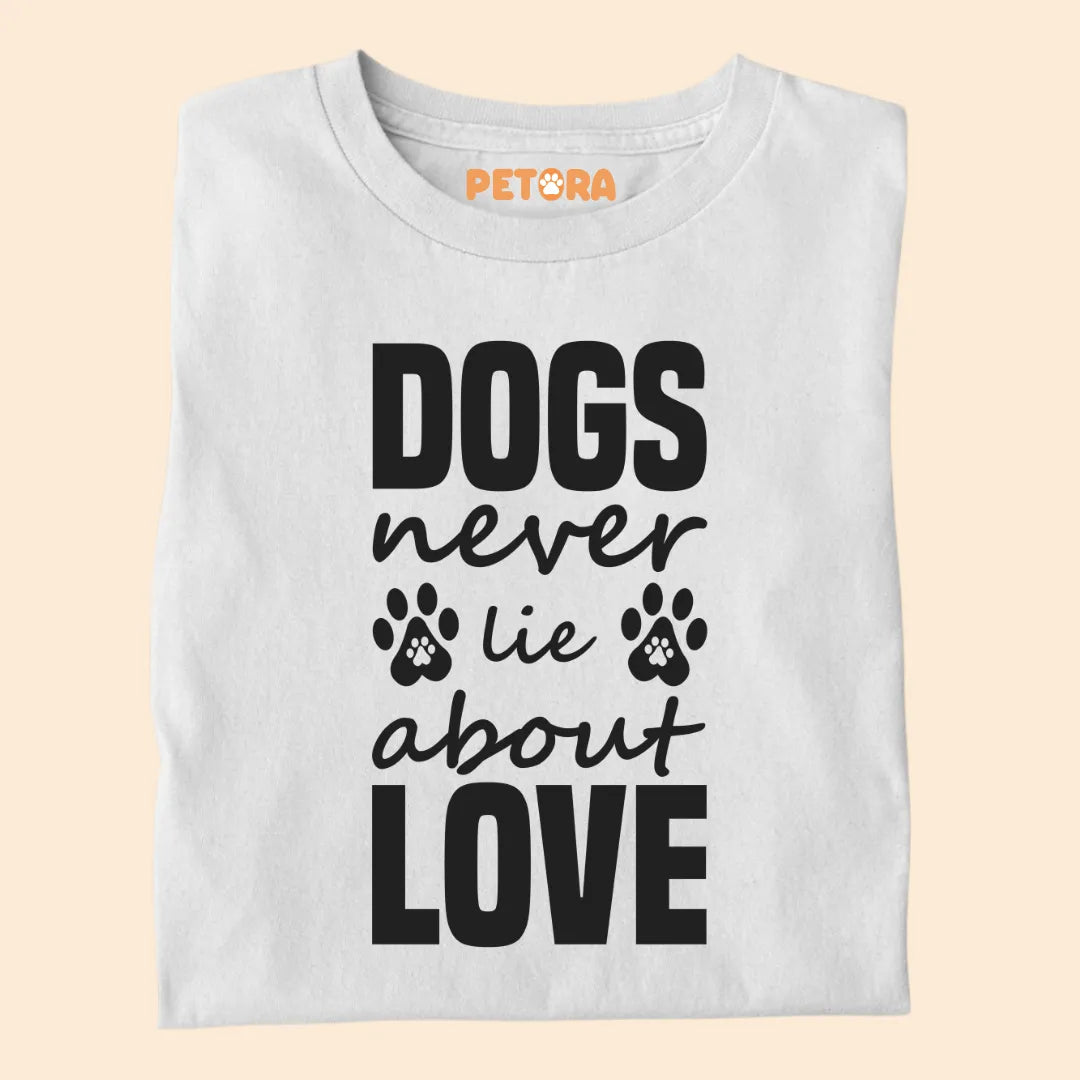 Dogs Never Lie About Love Premium T-shirt for Dog Lovers