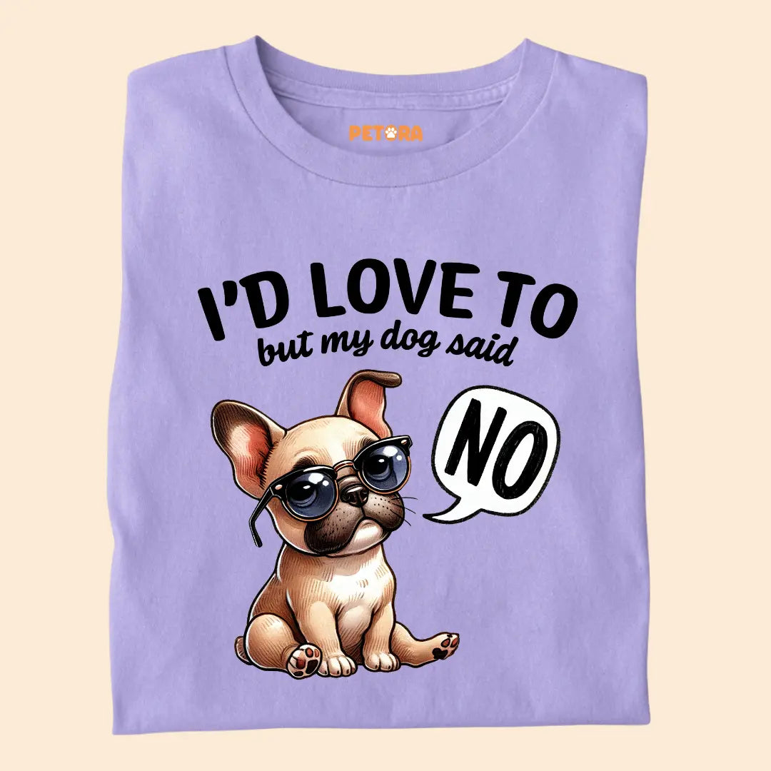 I'd love to but my dog said NO Premium T-Shirt for Dog Lovers