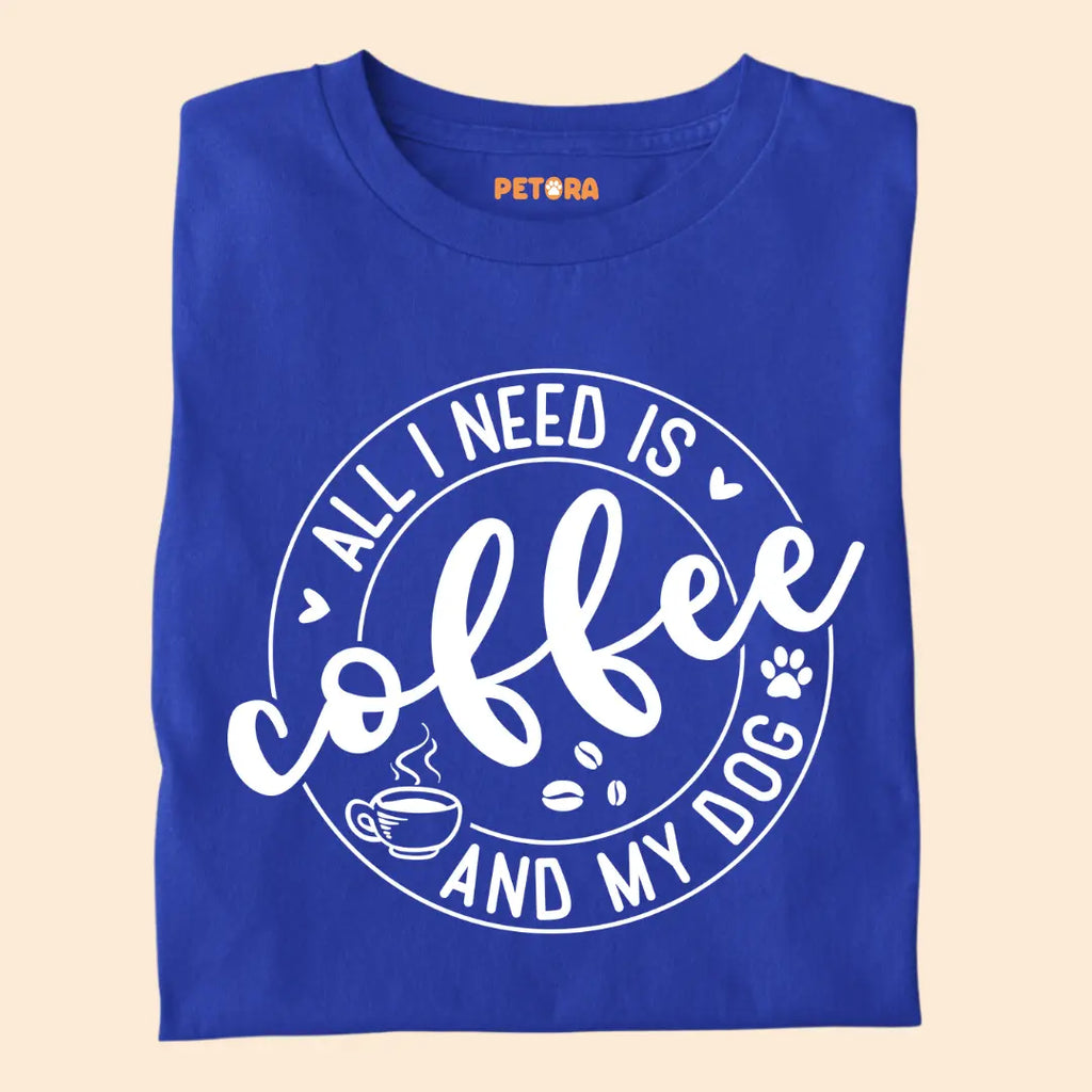 All I Need is Coffee and My Dog Premium T-Shirt for Dog Lovers
