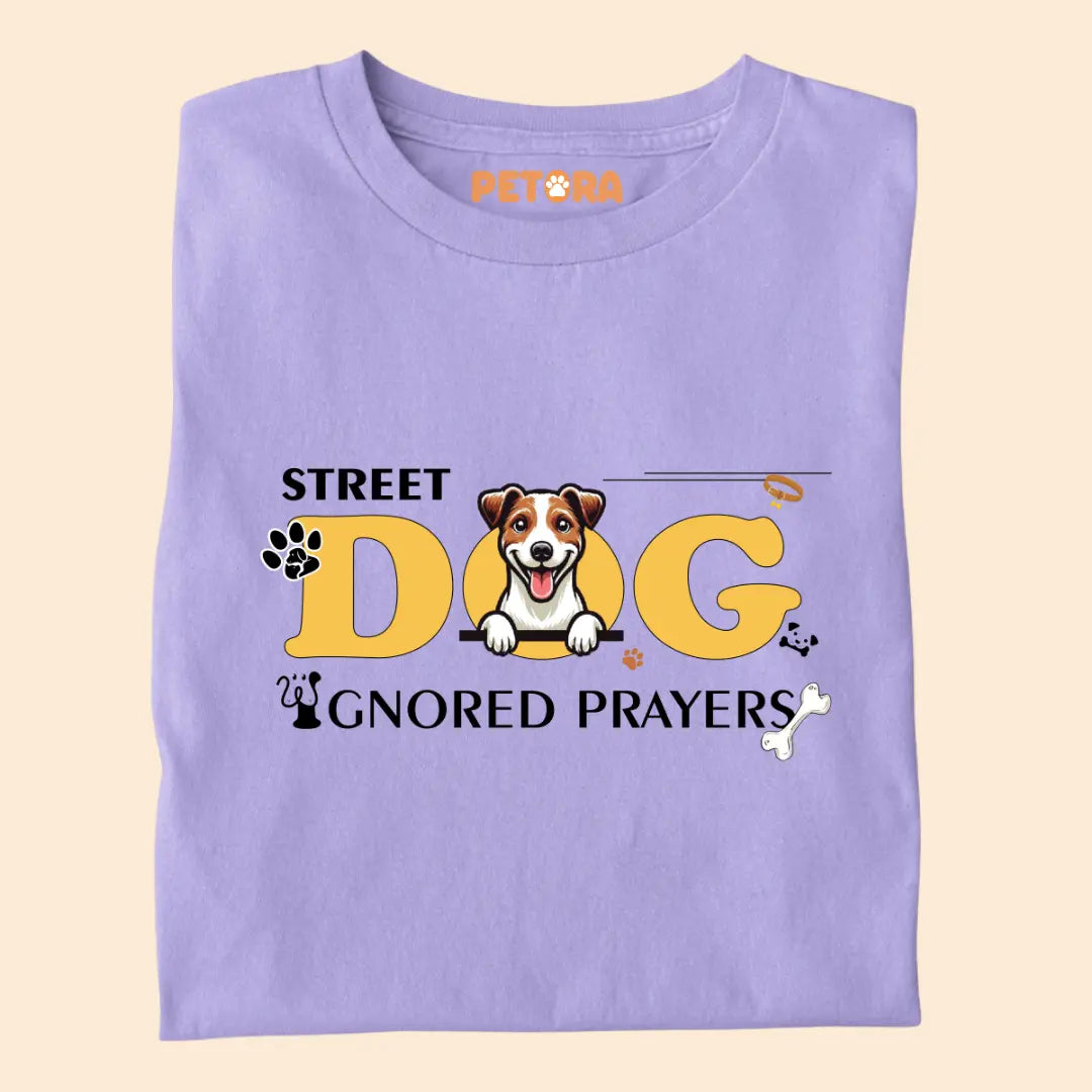 Street Dogs Ignored Prayers Premium T-Shirt for Dog Lovers