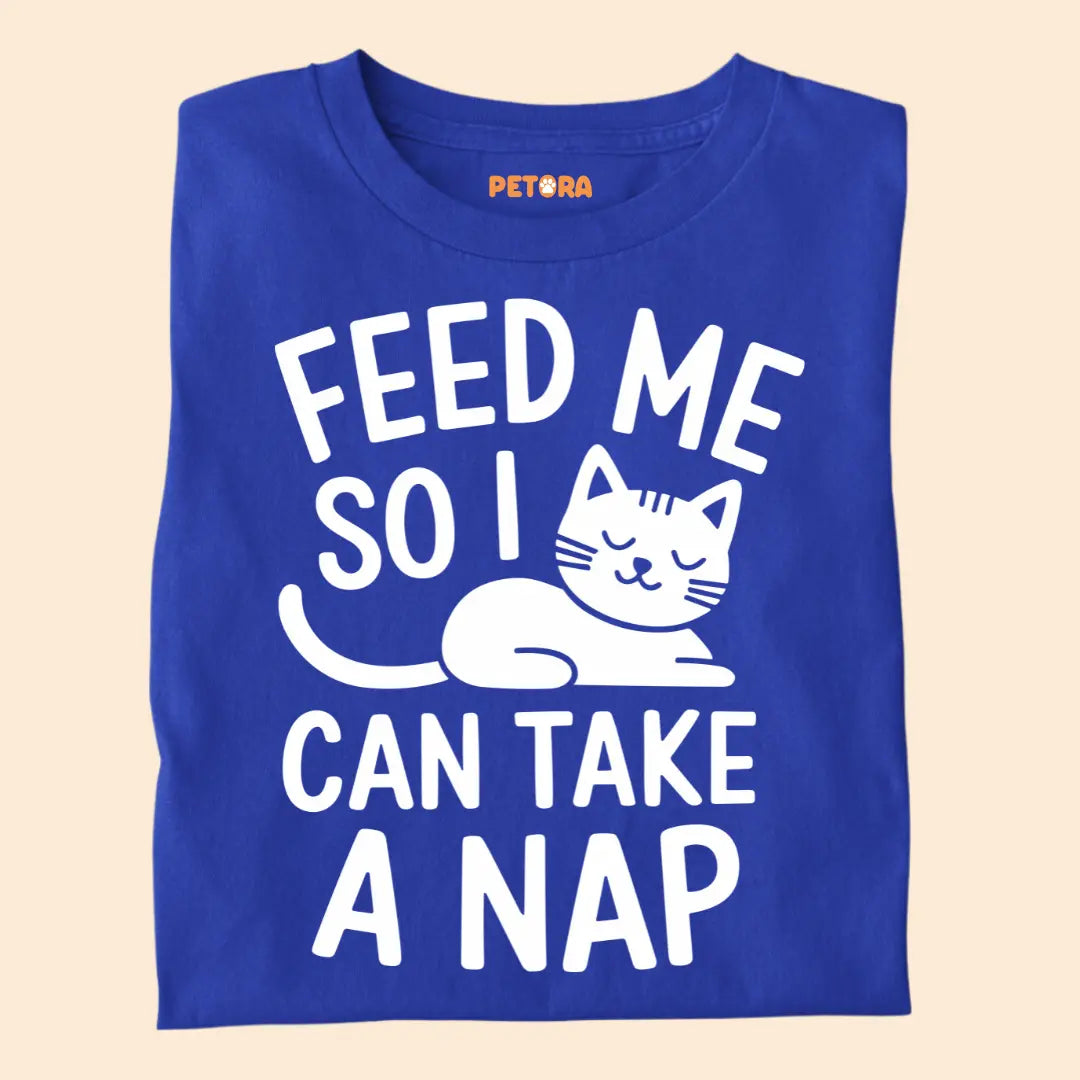 Feed Me So I Can Take a Nap – Funny Cat Quote Unisex Premium T-Shirt