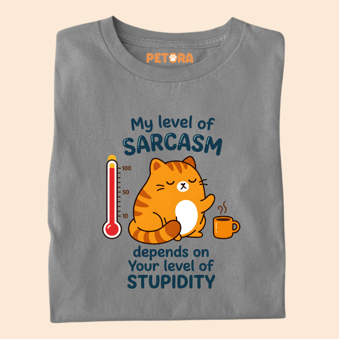 My Level Of Sarcasm Depends On Your Level Of Stupidity T-Shirt
