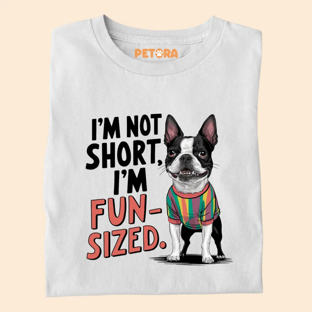 I'm not Short I'm Fun-sized Premium Sarcastic T-shirt for Pet Lovers
