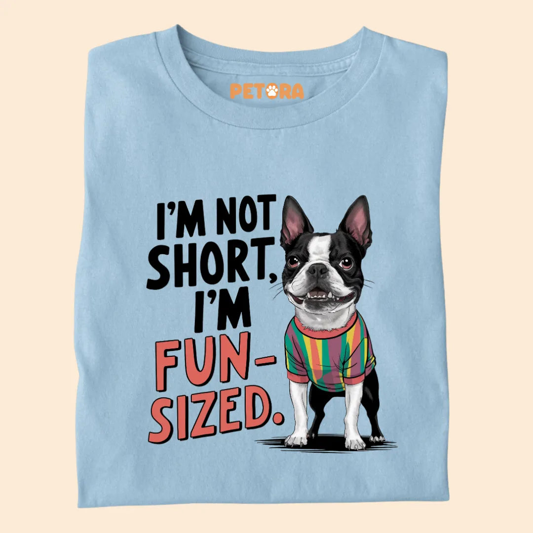 I'm not Short I'm Fun-sized Premium Sarcastic T-shirt for Pet Lovers