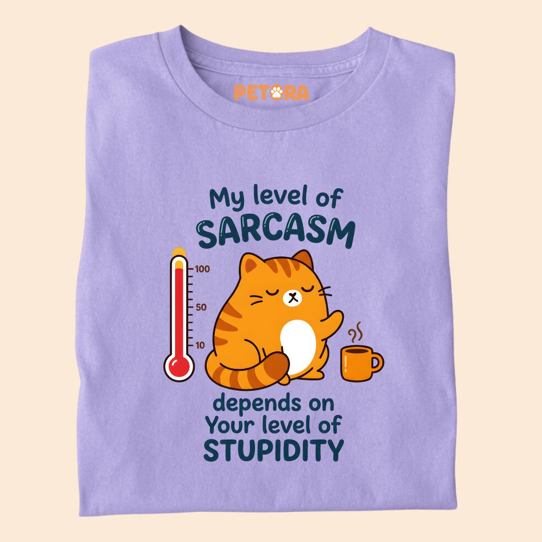 My Level Of Sarcasm Depends On Your Level Of Stupidity T-Shirt