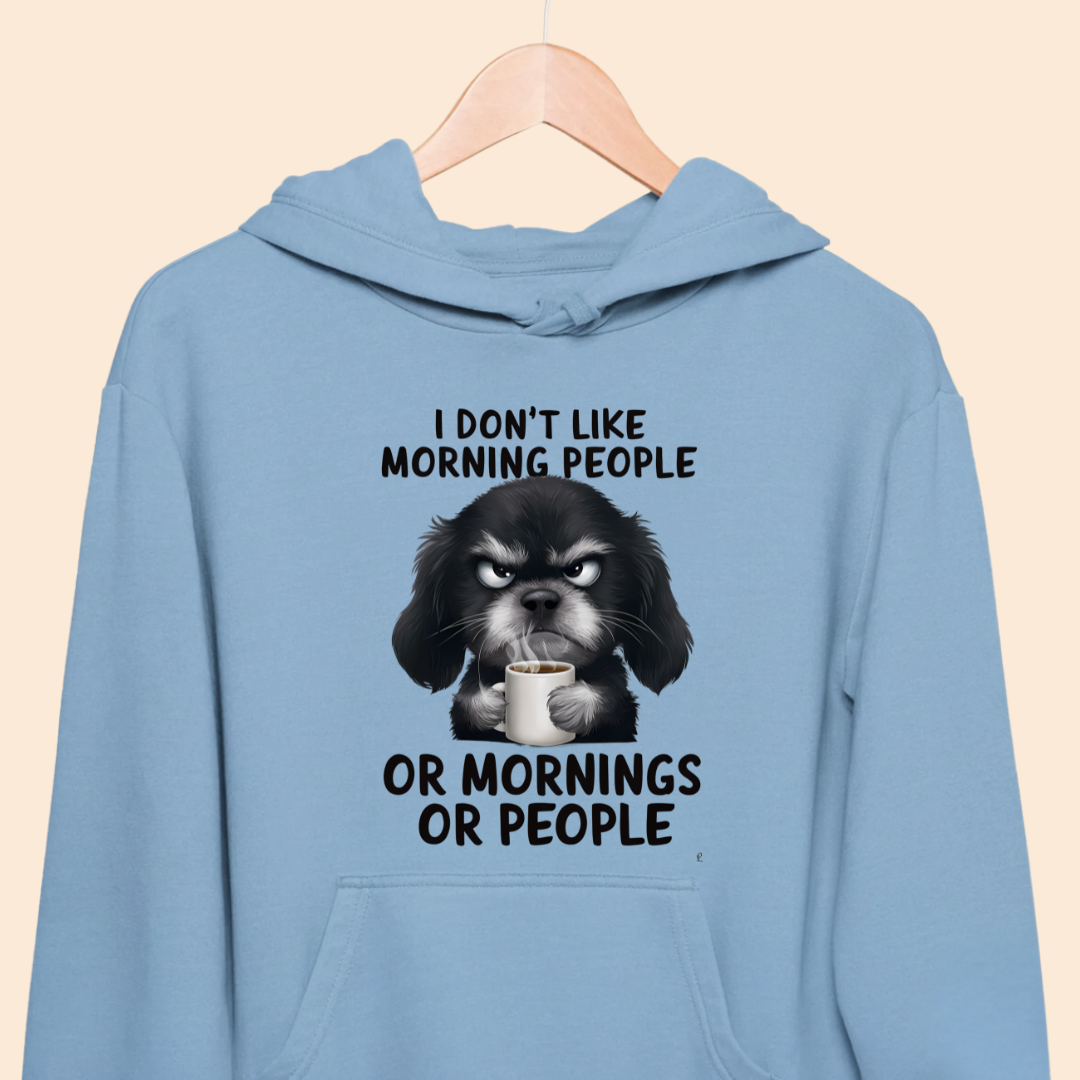 I don't like Morning People Premium Unisex Hoodie for Dog Lover