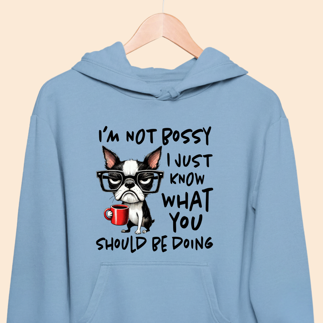 I'm not Bossy I just know what you should be doing Premium Unisex Hoodie for Dog Lovers