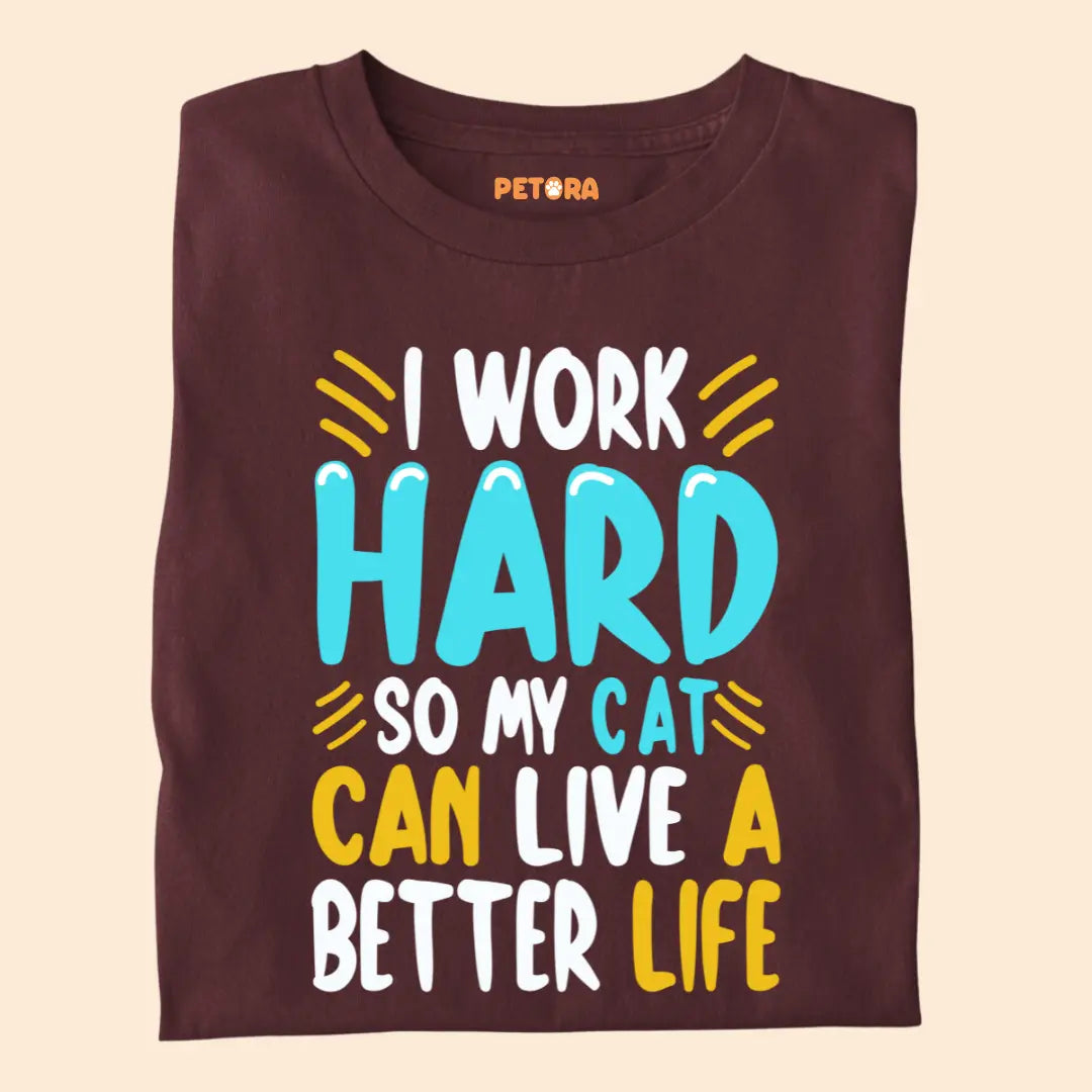 I Work Hard So My Cat Can Live a Better Life – Funny Cat Lover Premium T-Shirt