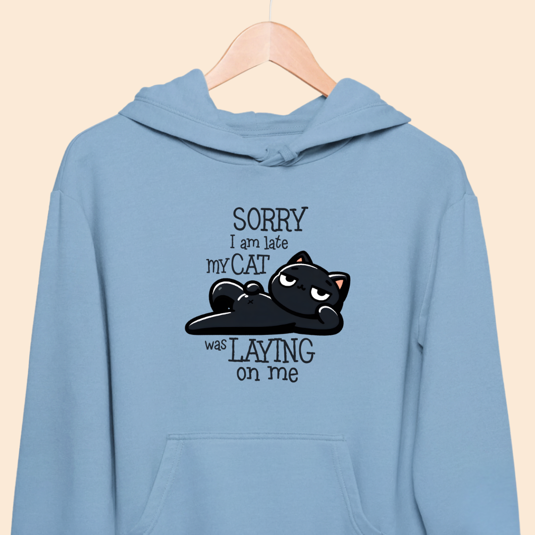 Sorry I Am Late, My Cat Was Laying On Me - Premium Unisex Hoodie for Pet Lovers