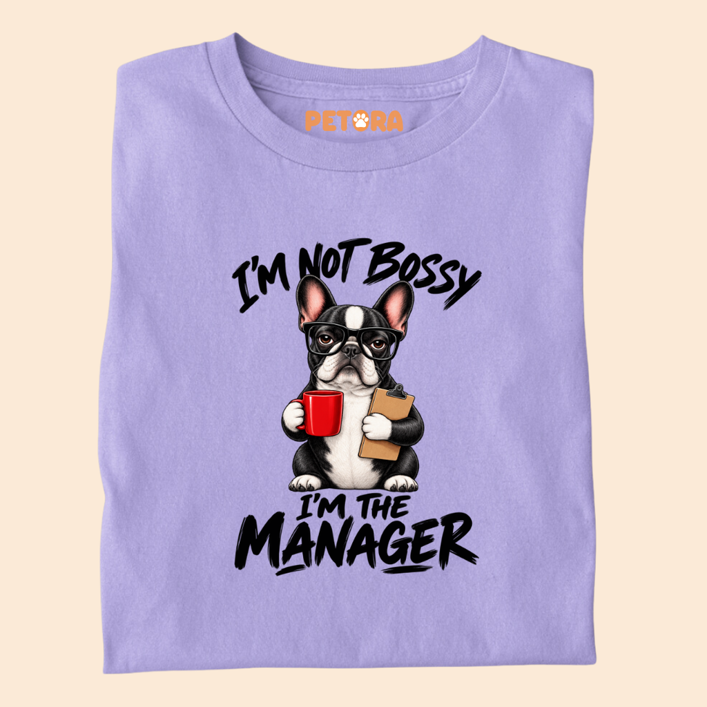 I’m Not Bossy I’m The Manager French Bulldog T-Shirt