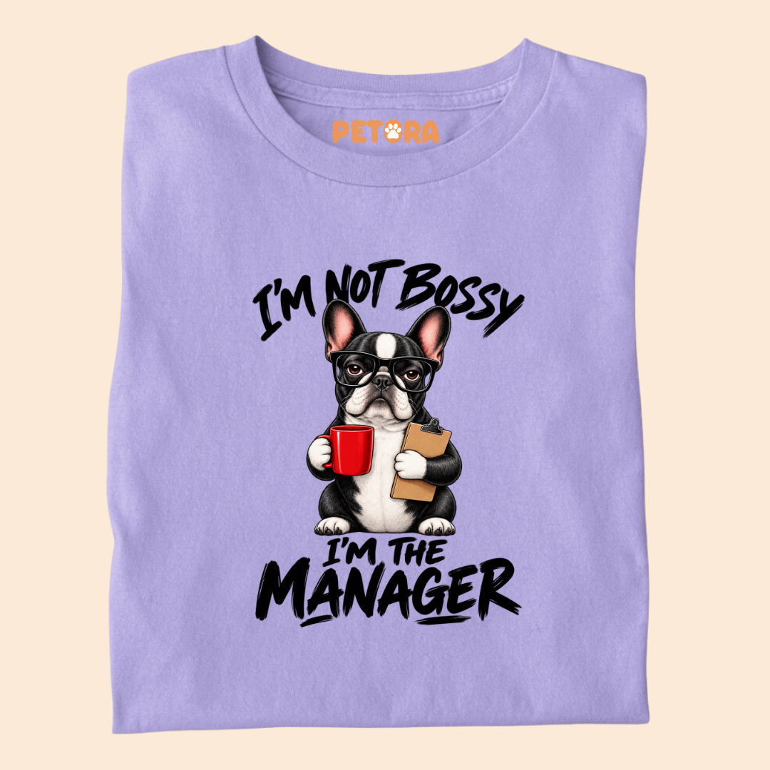 I’m Not Bossy I’m The Manager French Bulldog T-Shirt