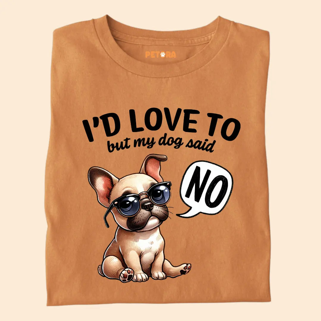I'd love to but my dog said NO Premium T-Shirt for Dog Lovers