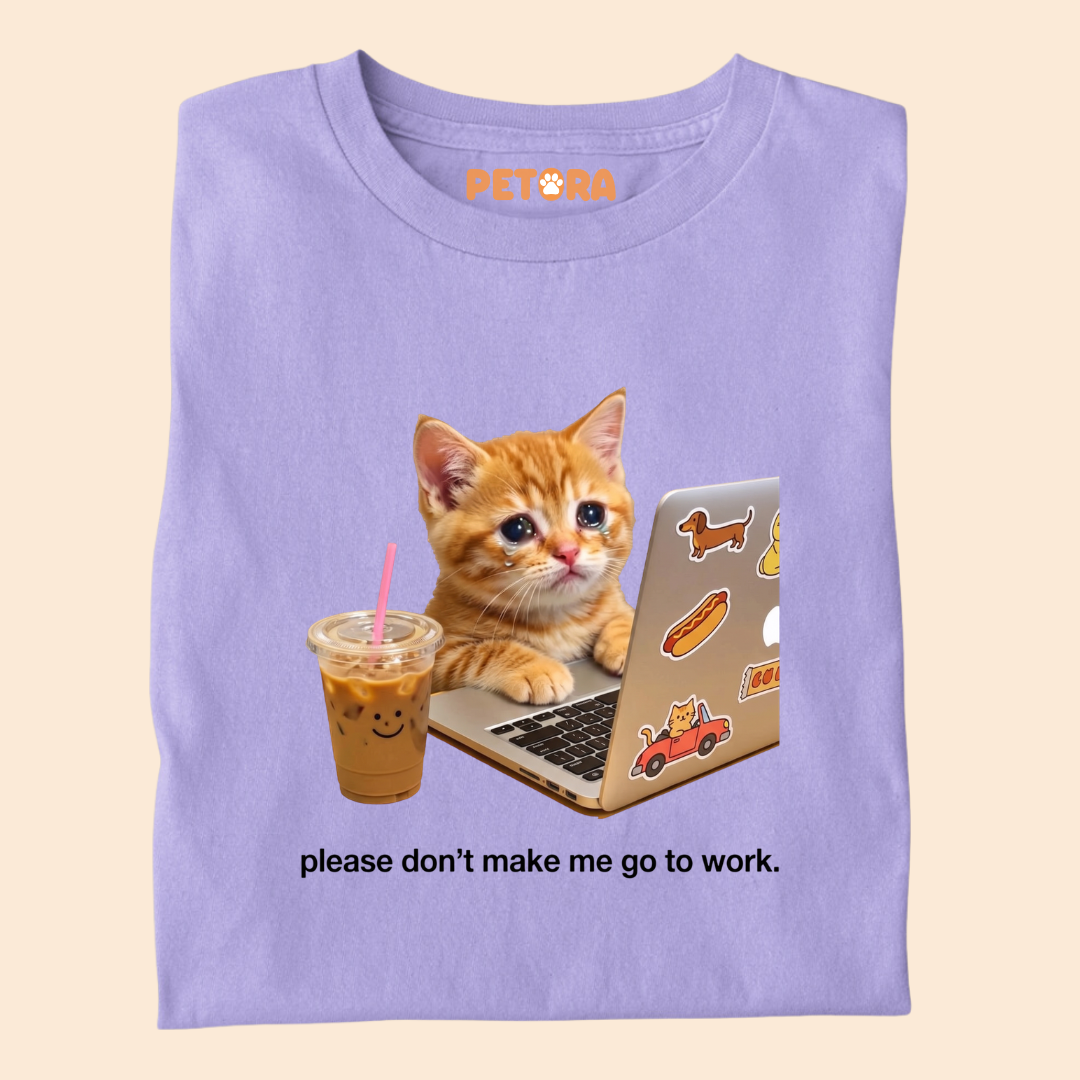 Please Don’t Make Me Go To Work T-Shirt