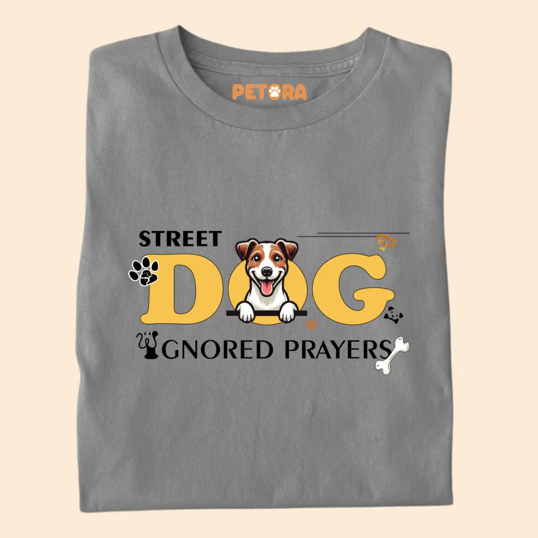 Street Dogs Ignored Prayers Premium T-Shirt for Dog Lovers