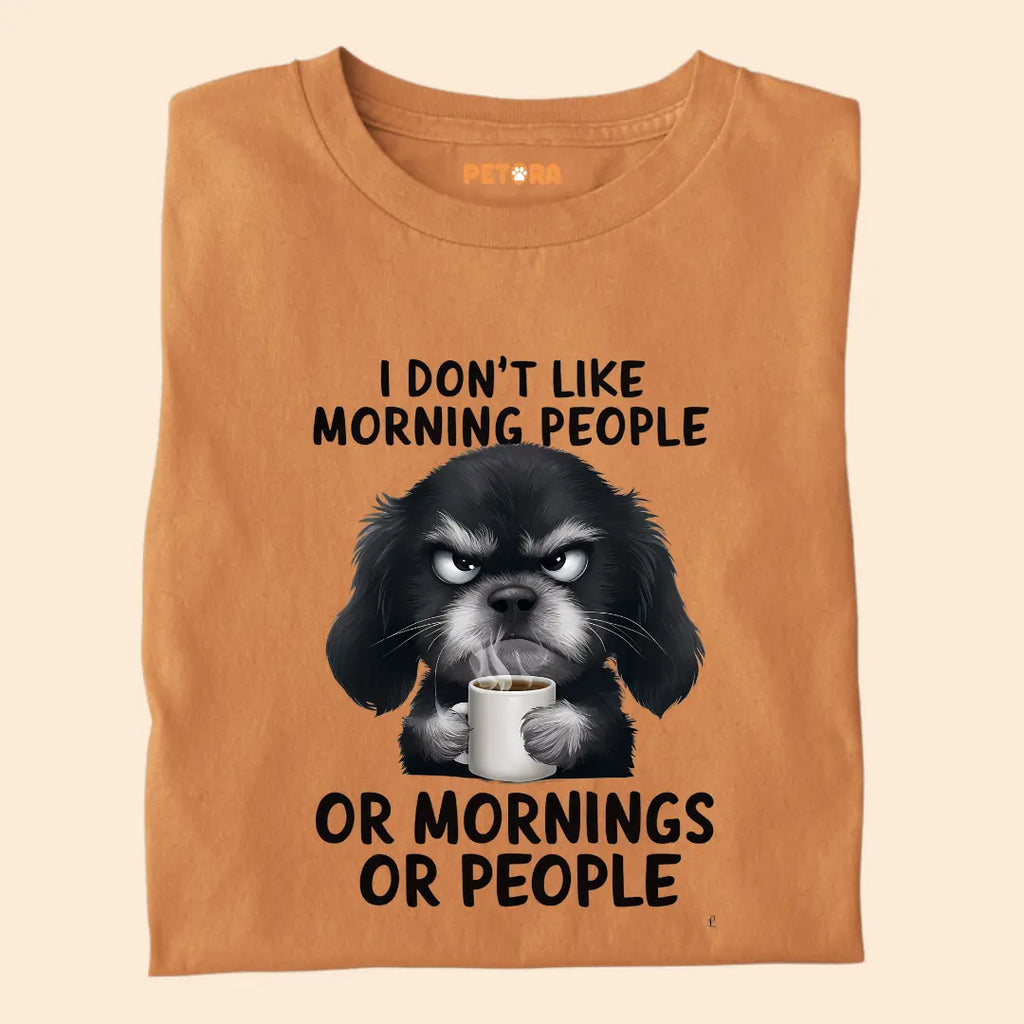 I don't like Morning People Premium T-Shirt for Dog Lovers