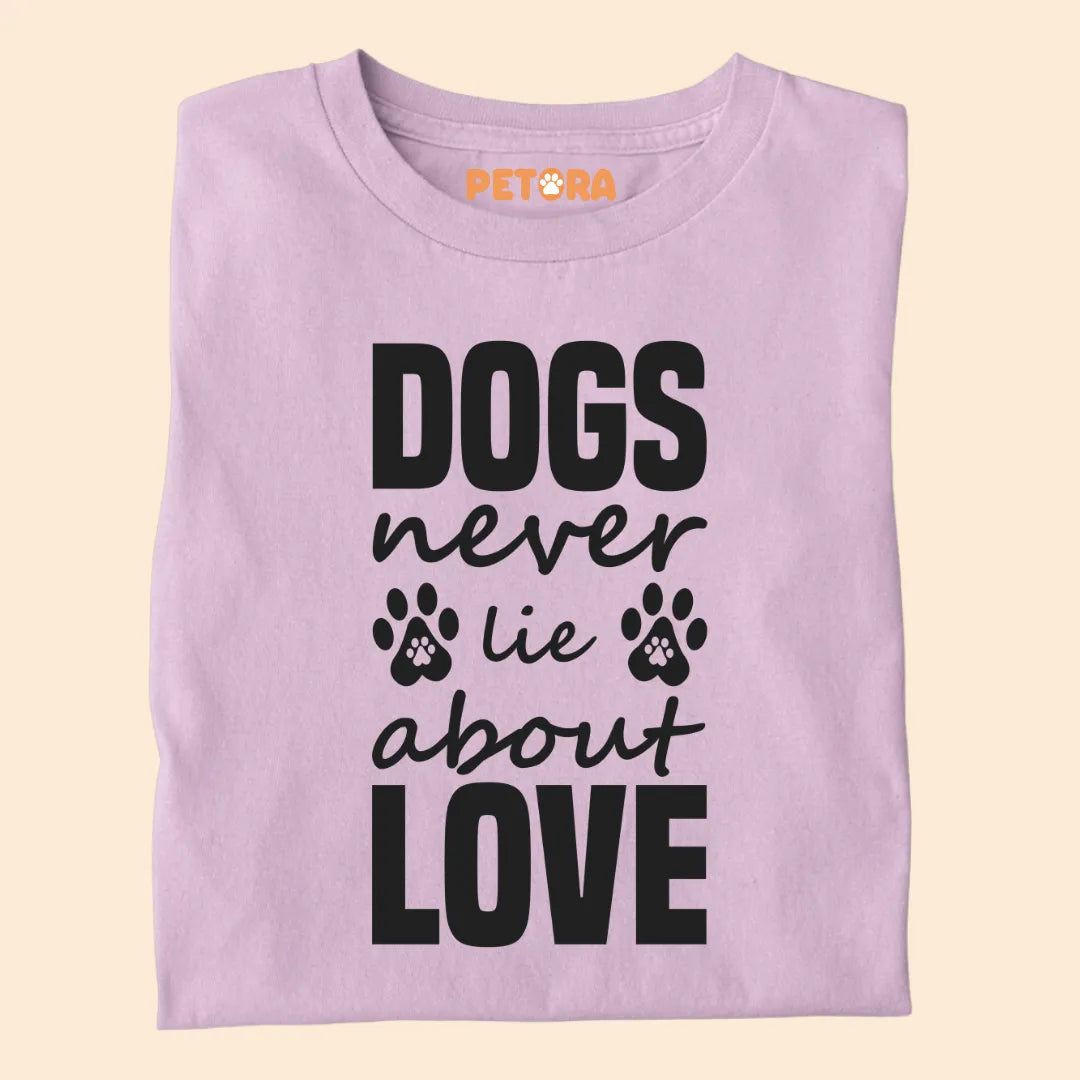 Dogs Never Lie About Love Premium T-shirt for Dog Lovers