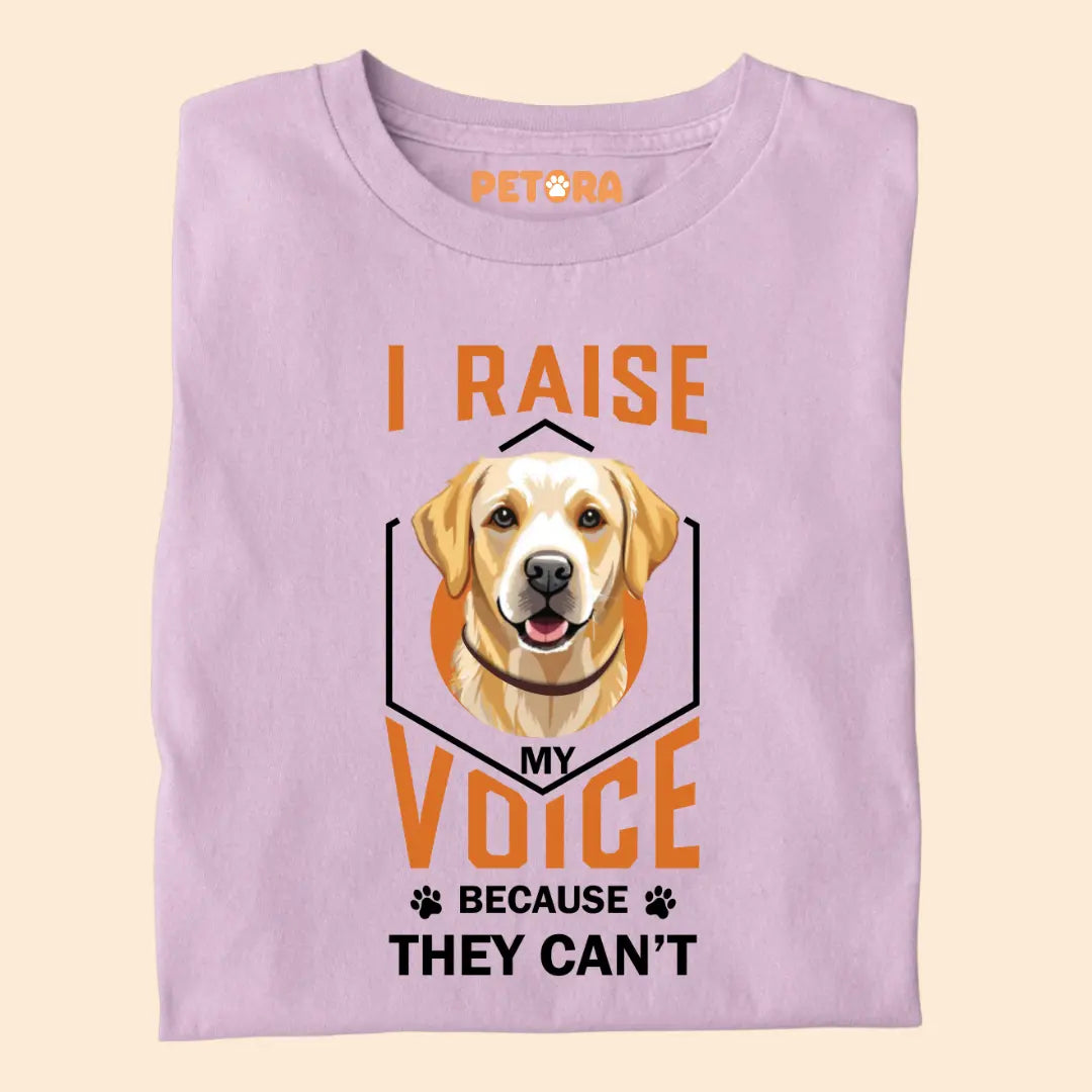 I Raise My Voice Because They Can't Premium T-Shirt for Dog Lovers
