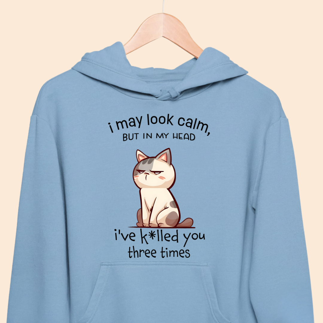 "I May Look Calm But In My Head..." – Sarcastic Grumpy Cat Unisex Hoodie
