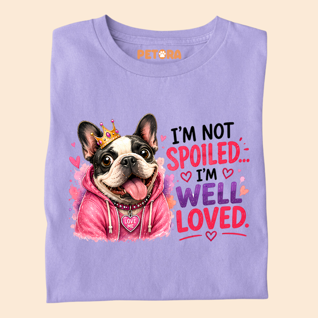 I'm not spoiled I'm Well Loved