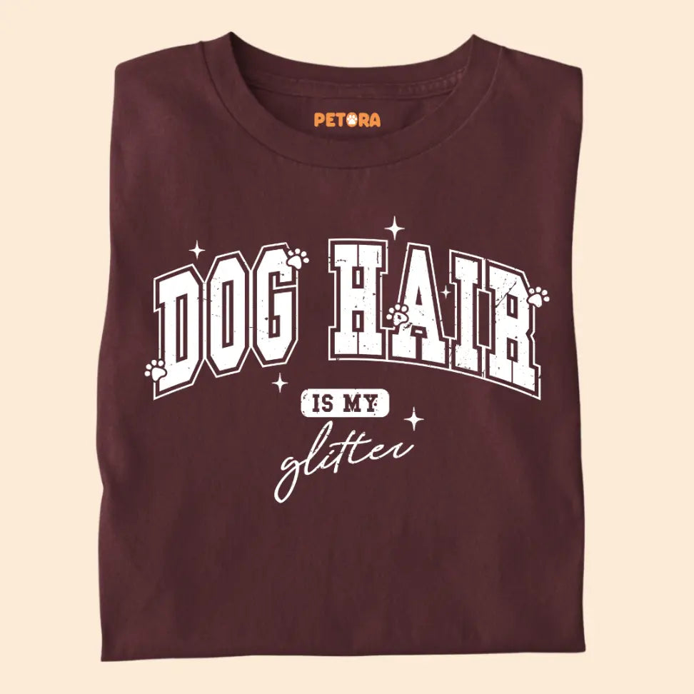 Dog Hair Is My Glitter - Funny Pet Lover Premium Unisex T-Shirt