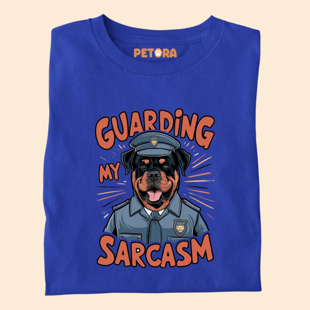 Guarding My Sarcasm Premium Sarcastic T-shirt for Pet Lovers