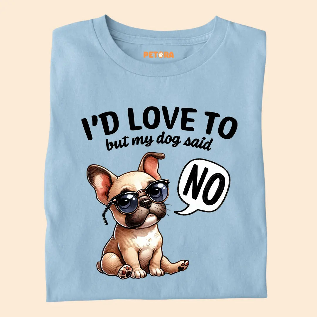 I'd love to but my dog said NO Premium T-Shirt for Dog Lovers