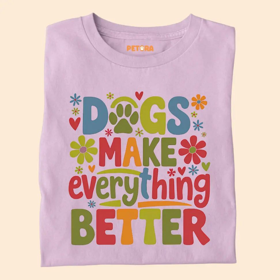 Dogs Make Everything Better - Pet Lover Premium Unisex T-Shirt