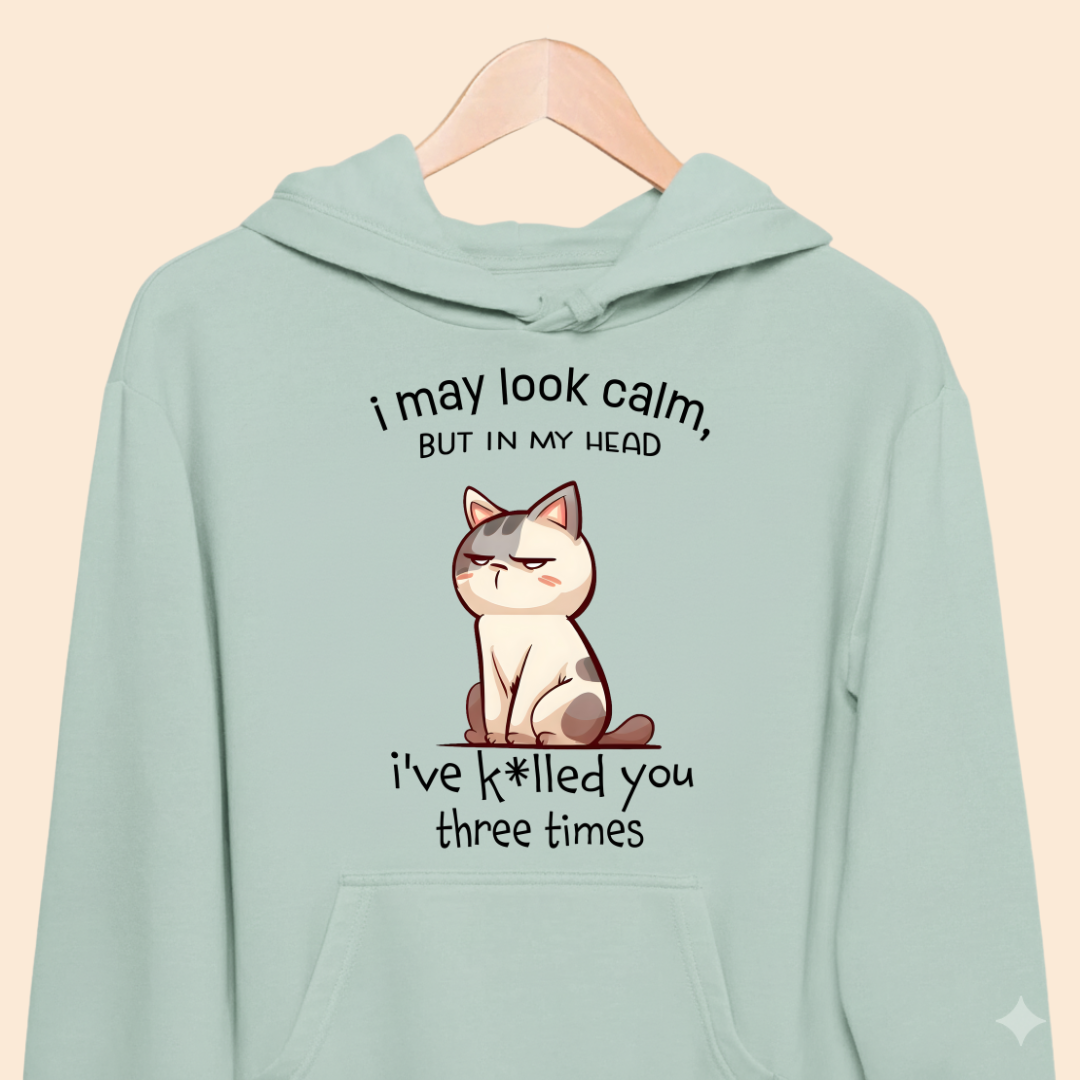 "I May Look Calm But In My Head..." – Sarcastic Grumpy Cat Unisex Hoodie