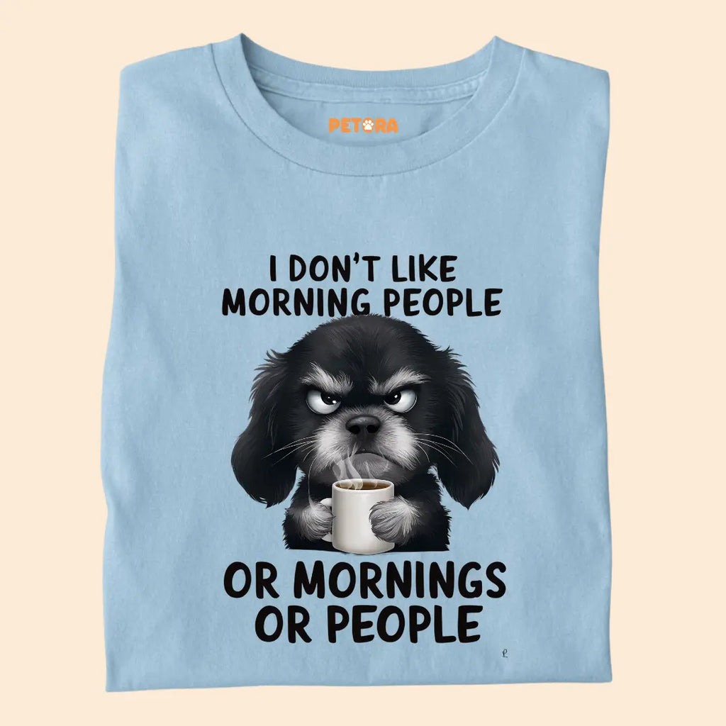 I don't like Morning People Premium T-Shirt for Dog Lovers