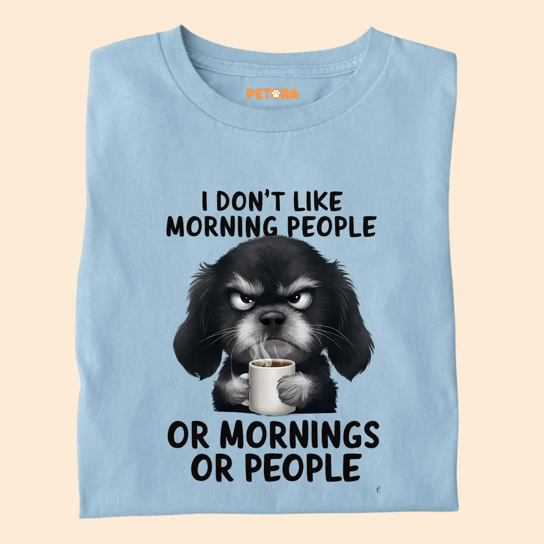 I don't like Morning People Premium T-Shirt for Dog Lovers