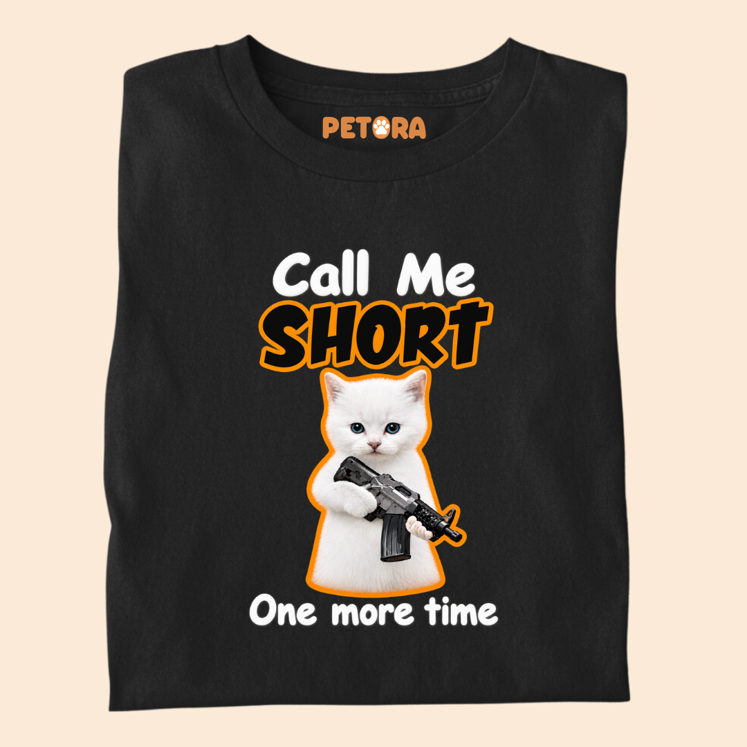 Call Me Short One More Time Funny Kitten T-Shirt