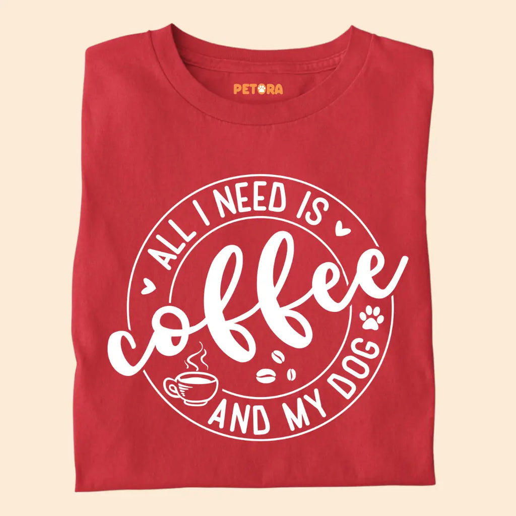 All I Need is Coffee and My Dog Premium T-Shirt for Dog Lovers