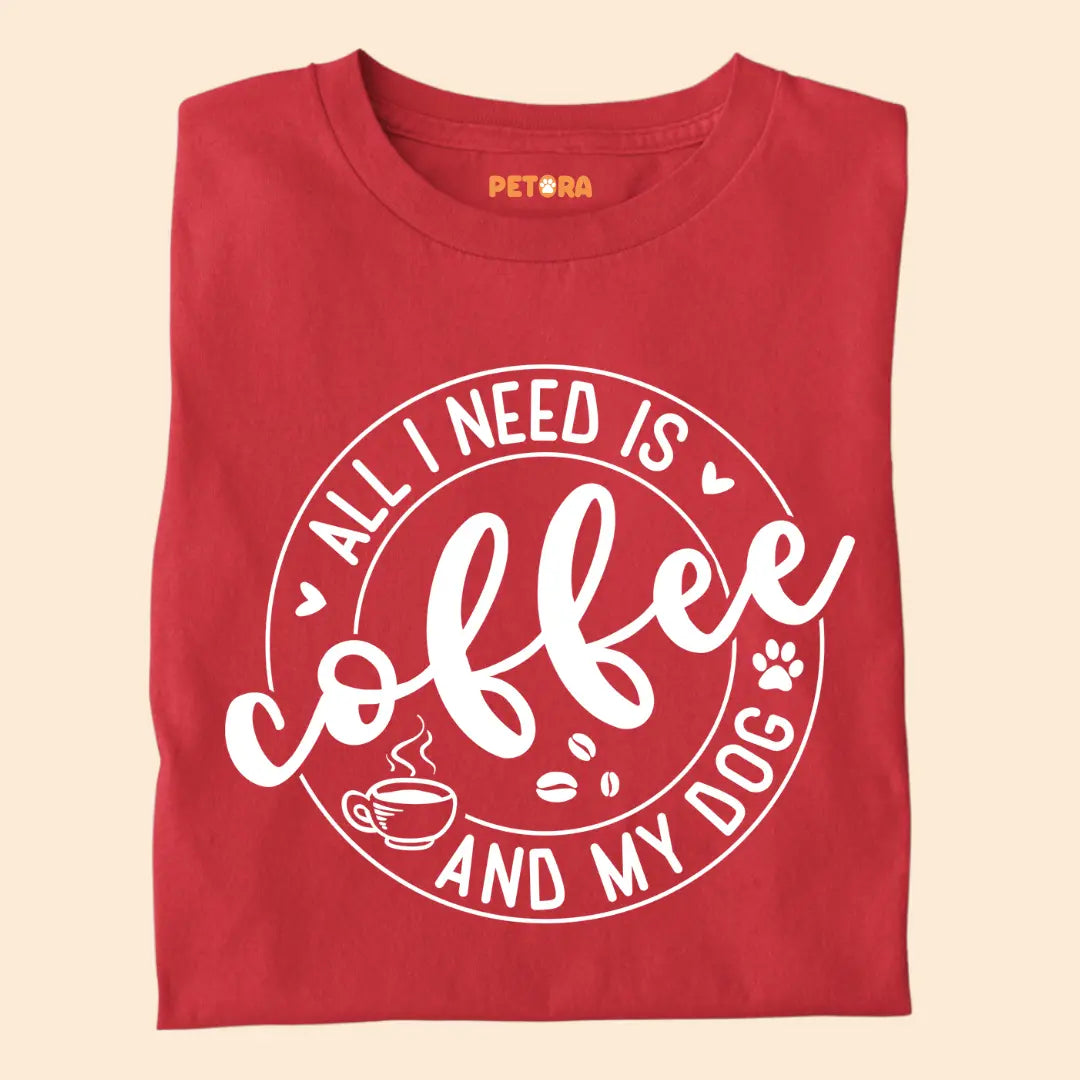 All I Need is Coffee and My Dog Premium T-Shirt for Dog Lovers