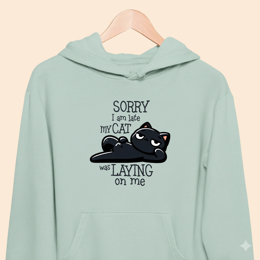 Sorry I Am Late, My Cat Was Laying On Me - Premium Unisex Hoodie for Pet Lovers