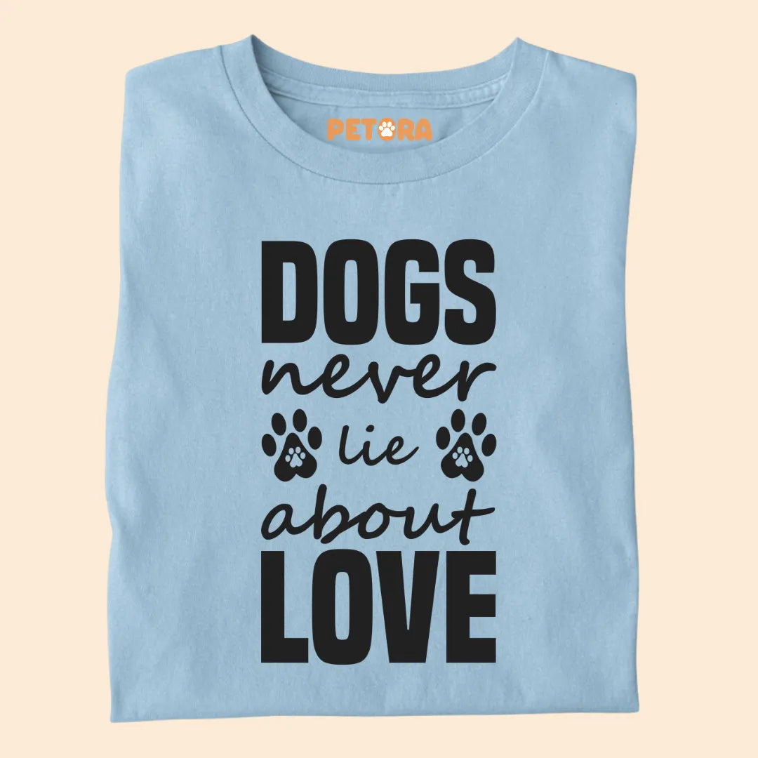 Dogs Never Lie About Love Premium T-shirt for Dog Lovers