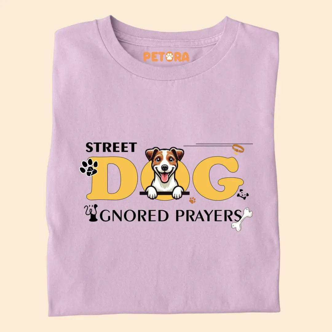 Street Dogs Ignored Prayers Premium T-Shirt for Dog Lovers