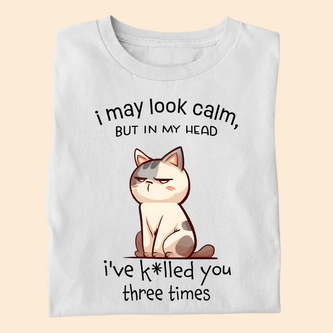 "I May Look Calm But In My Head..." – Sarcastic Grumpy Cat Unisex T-Shirt
