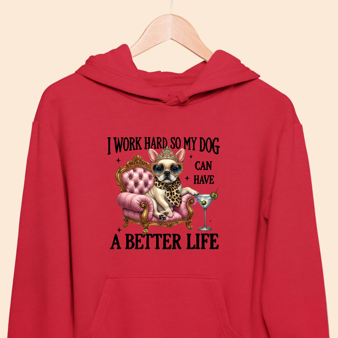 I Work Hard So My Dog Can Have a Better Life - Funny Pet Lover Premium Unisex Hoodie
