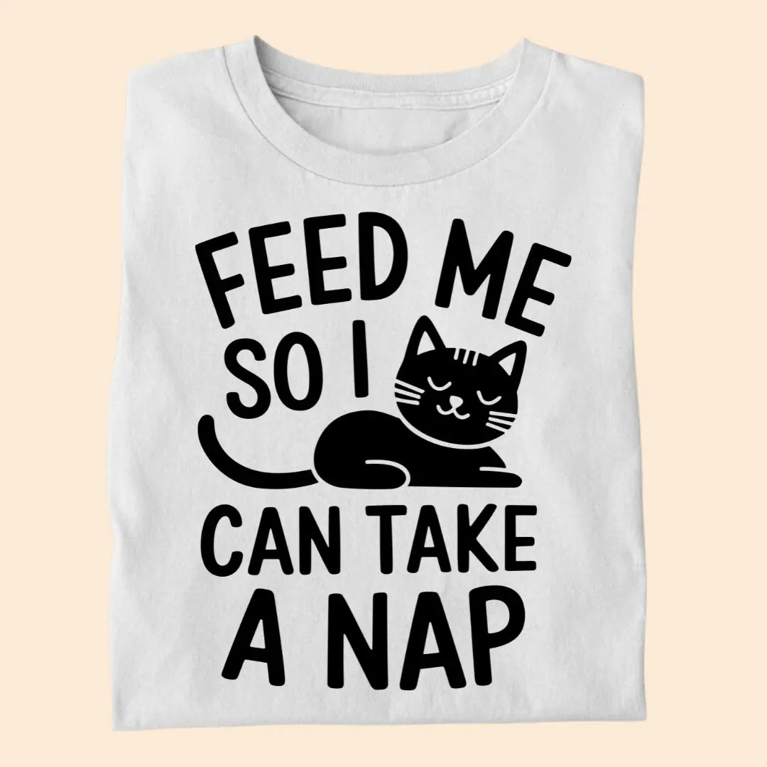 Feed Me So I Can Take a Nap – Funny Cat Quote Unisex Premium T-Shirt