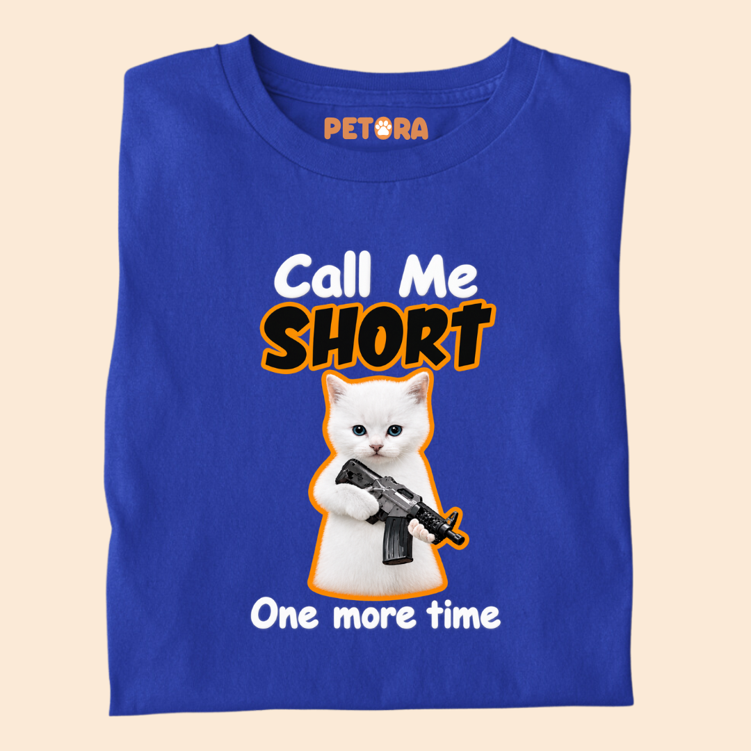 Call Me Short One More Time Funny Kitten T-Shirt