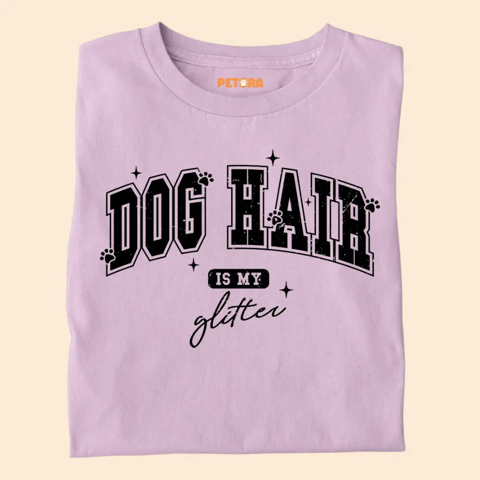 Dog Hair Is My Glitter - Funny Pet Lover Premium Unisex T-Shirt
