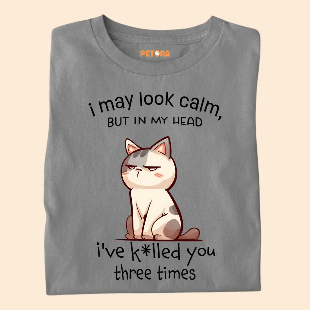 "I May Look Calm But In My Head..." – Sarcastic Grumpy Cat Unisex T-Shirt