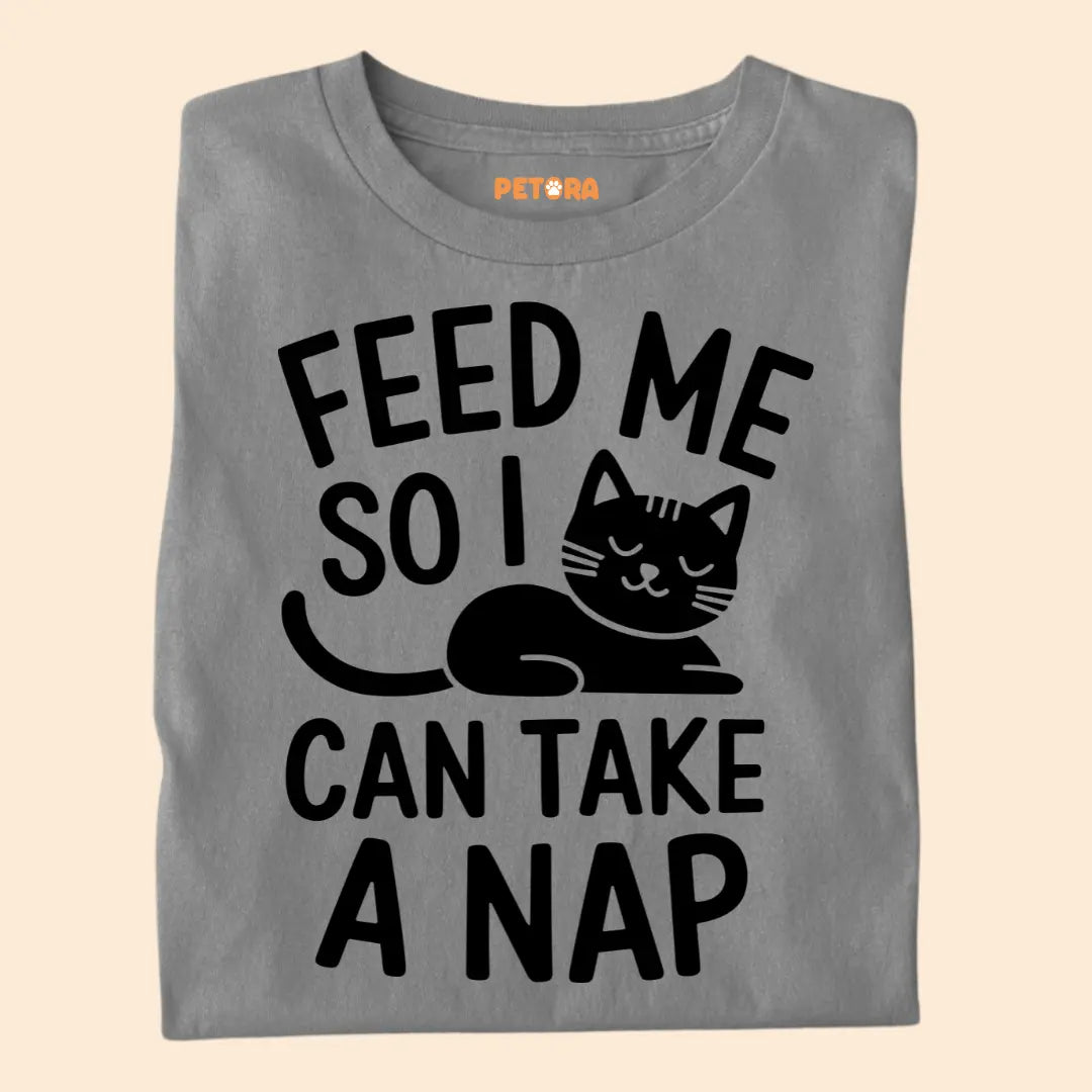 Feed Me So I Can Take a Nap – Funny Cat Quote Unisex Premium T-Shirt