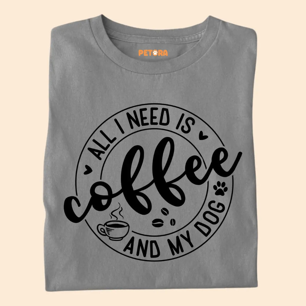 All I Need is Coffee and My Dog Premium T-Shirt for Dog Lovers