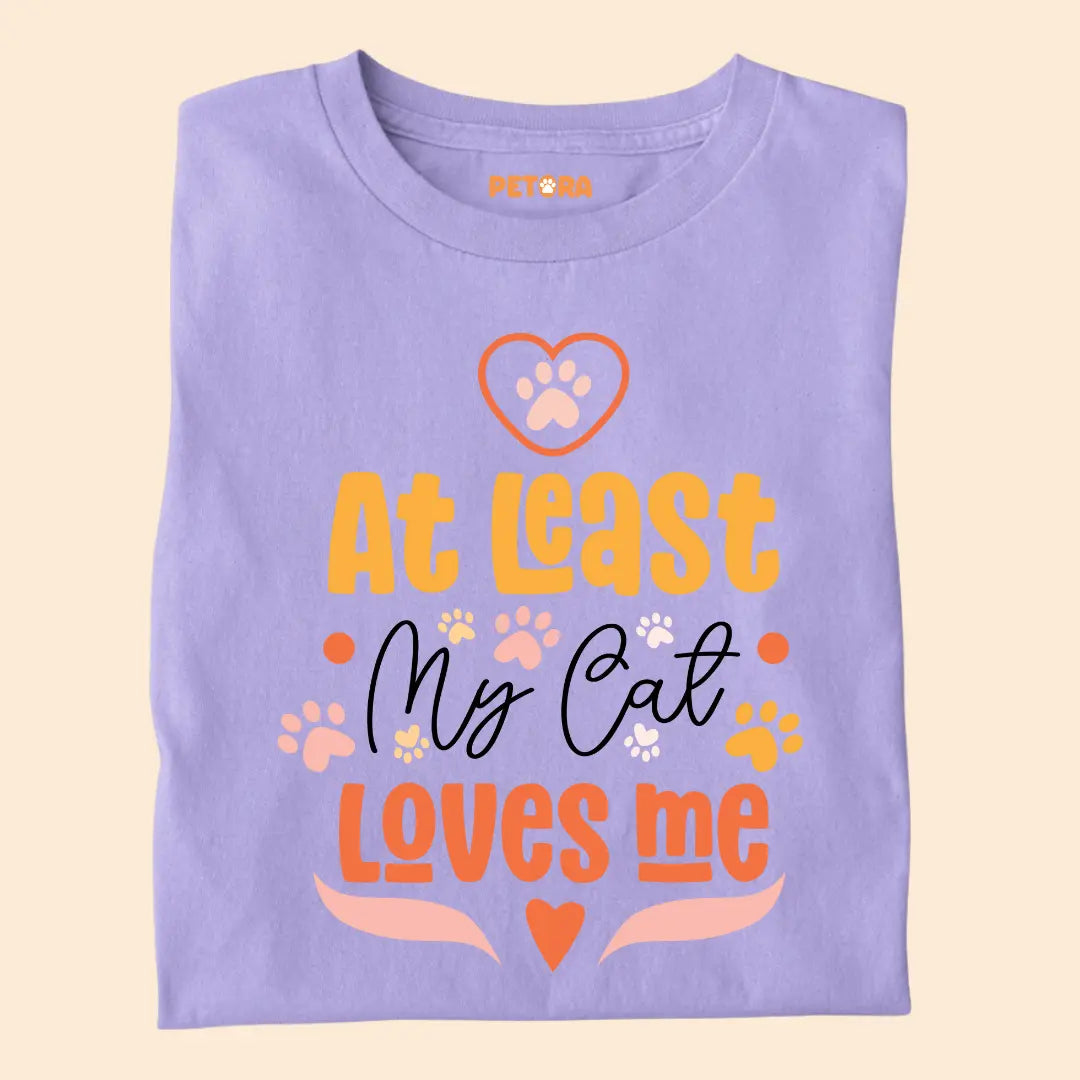 At Least My Cat Loves Me - Premium T-Shirt for Cat Lovers