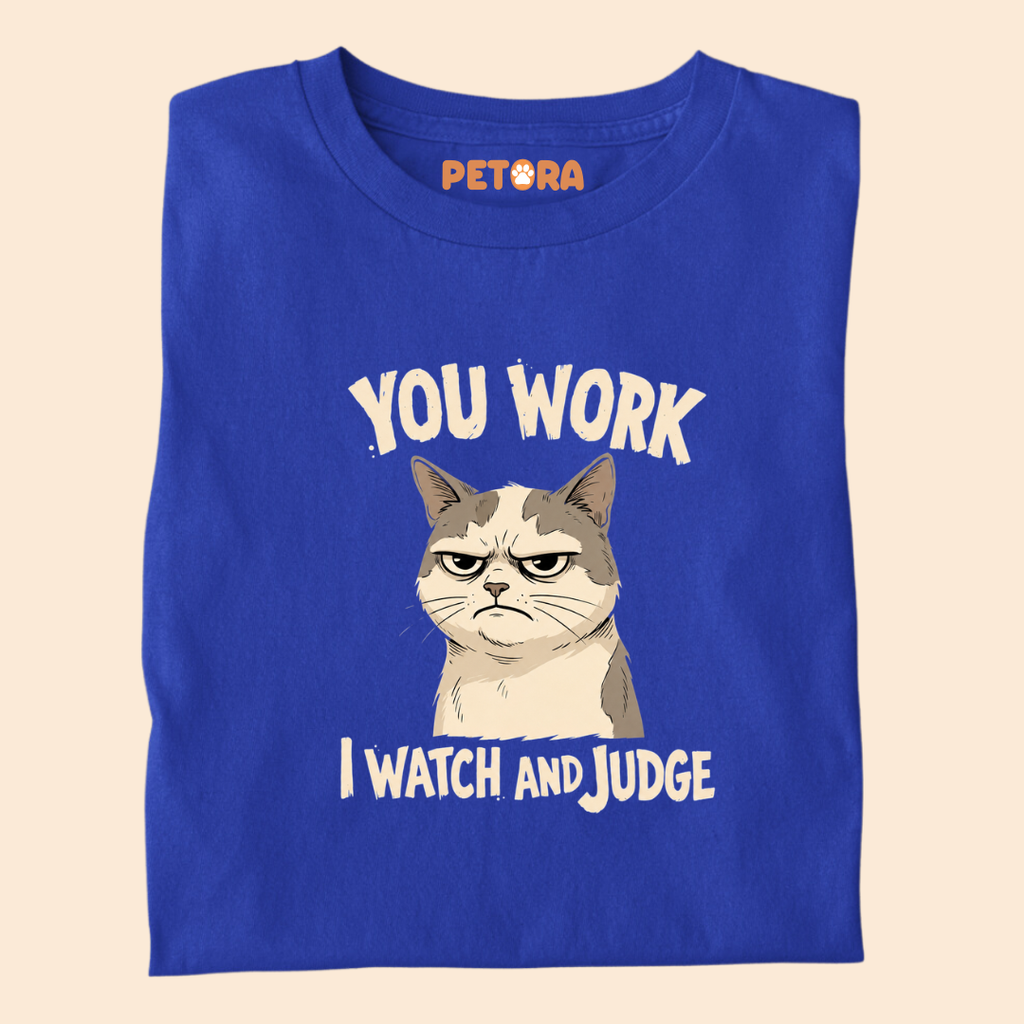 You Work I Watch And Judge Cat T-Shirt