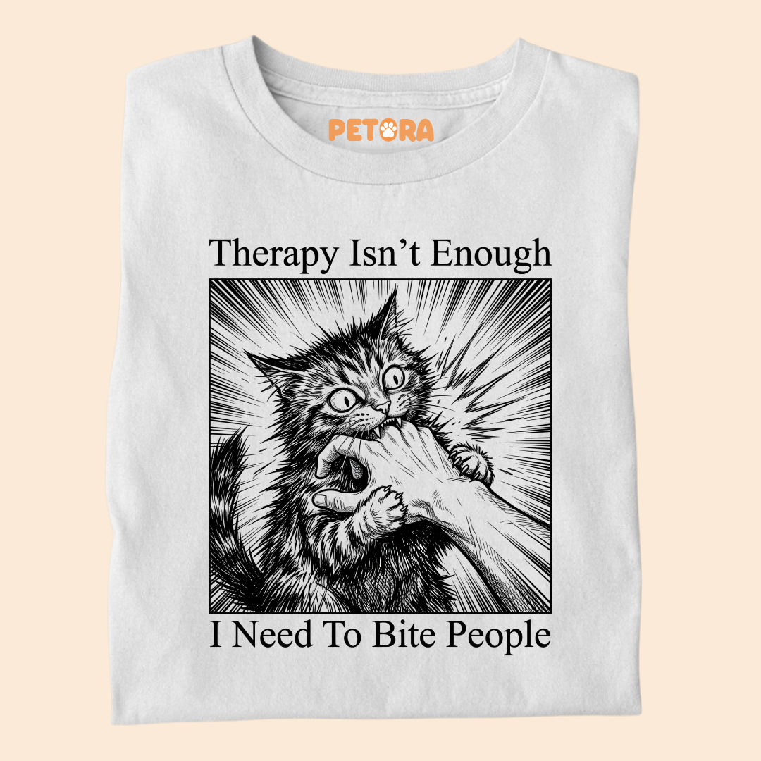 Therapy Isn’t Enough I Need To Bite People T-Shirt