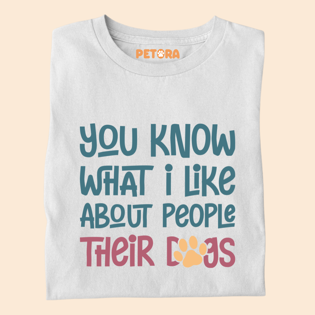 You Know What I Like About People Their Dogs Premium T-shirt for Dog Lovers